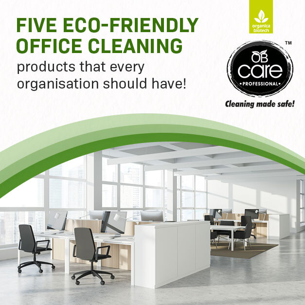 Five Eco-Friendly Office Cleaning Products that every Organisation should have!